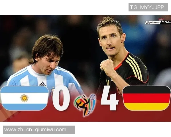 2010年世界杯经典对决德国队与阿根廷队的激烈较量回顾